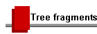 Tree fragments