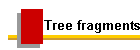 Tree fragments